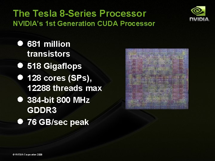 The Tesla 8 -Series Processor NVIDIA’s 1 st Generation CUDA Processor ● 681 million