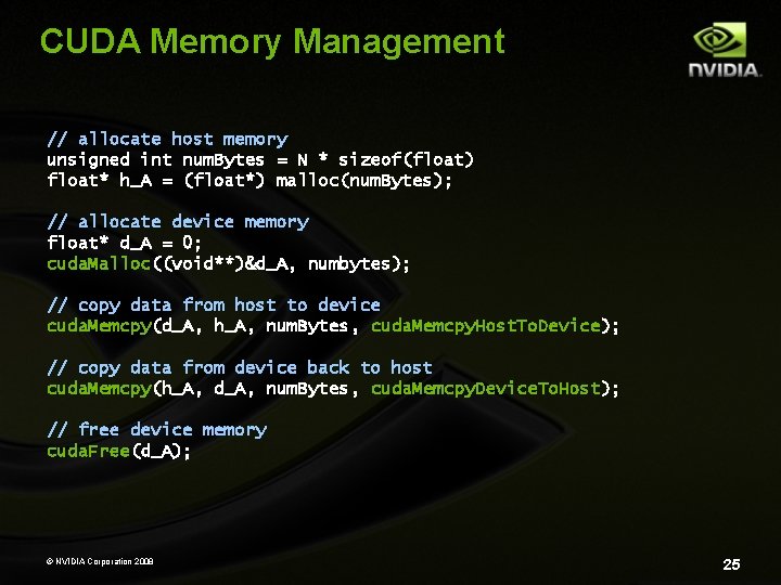 CUDA Memory Management // allocate host memory unsigned int num. Bytes = N *