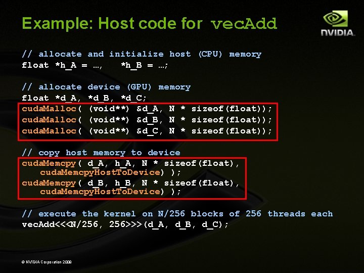 Example: Host code for vec. Add // allocate and initialize host (CPU) memory float