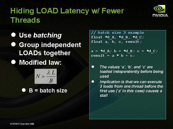 Hiding LOAD Latency w/ Fewer Threads ● Use batching ● Group independent ● LOADs