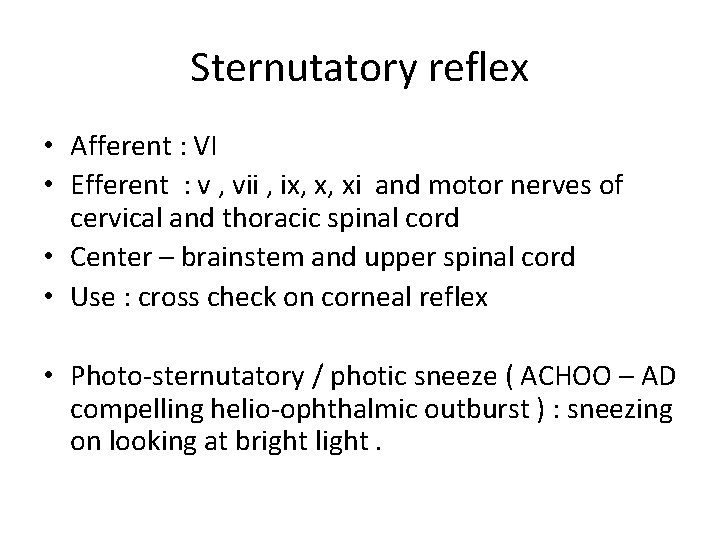 Sternutatory reflex • Afferent : VI • Efferent : v , vii , ix,
