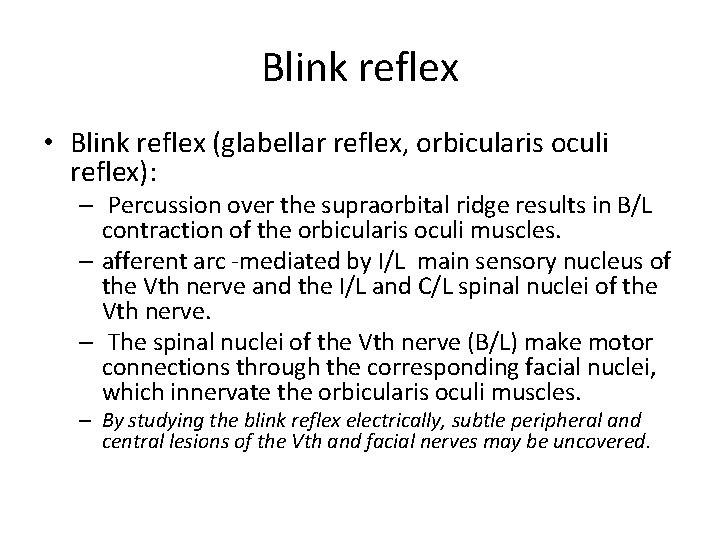 Blink reflex • Blink reflex (glabellar reflex, orbicularis oculi reflex): – Percussion over the