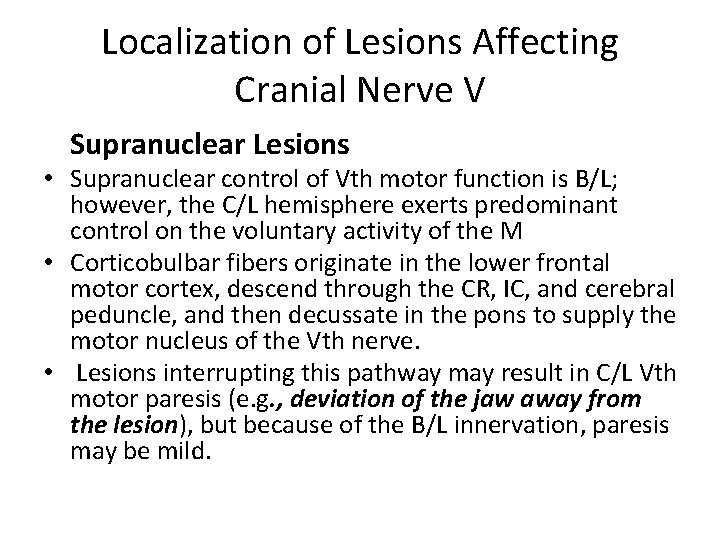 Localization of Lesions Affecting Cranial Nerve V Supranuclear Lesions • Supranuclear control of Vth