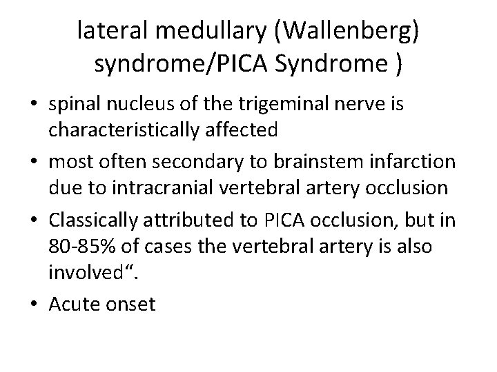 lateral medullary (Wallenberg) syndrome/PICA Syndrome ) • spinal nucleus of the trigeminal nerve is