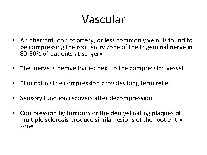 Vascular • An aberrant loop of artery, or less commonly vein, is found to