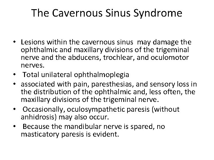 The Cavernous Sinus Syndrome • Lesions within the cavernous sinus may damage the ophthalmic