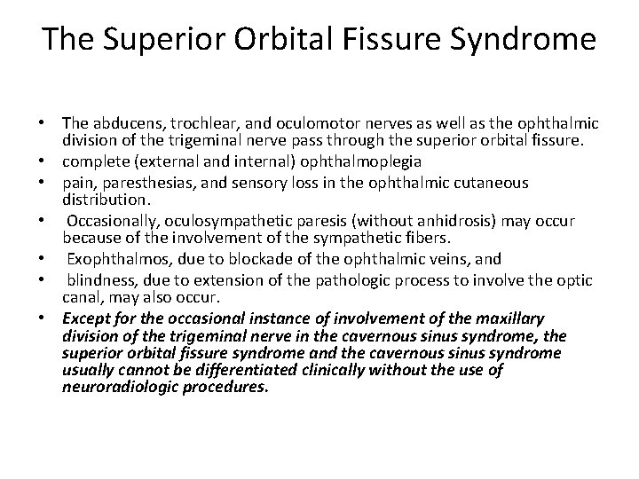 The Superior Orbital Fissure Syndrome • The abducens, trochlear, and oculomotor nerves as well