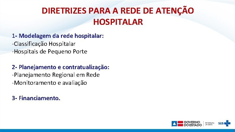 DIRETRIZES PARA A REDE DE ATENÇÃO HOSPITALAR 1 - Modelagem da rede hospitalar: -Classificação