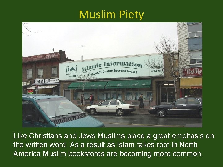 Muslim Piety Like Christians and Jews Muslims place a great emphasis on the written