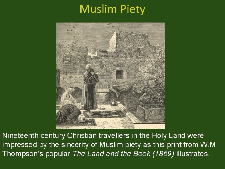 Muslim Piety Nineteenth century Christian travellers in the Holy Land were impressed by the