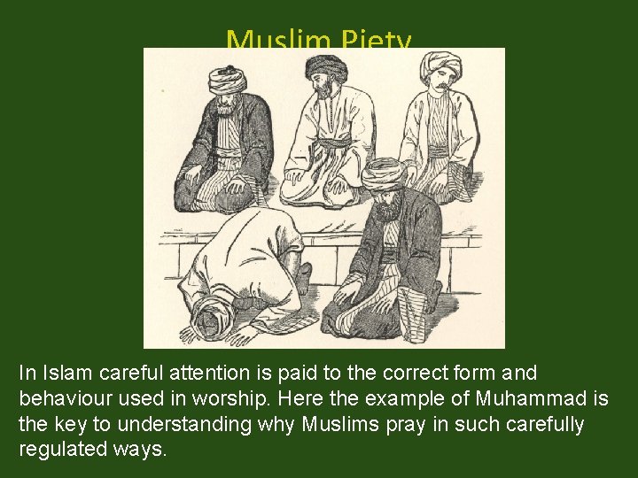 Muslim Piety In Islam careful attention is paid to the correct form and behaviour