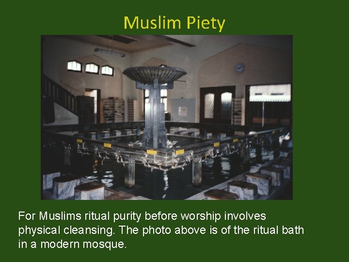 Muslim Piety For Muslims ritual purity before worship involves physical cleansing. The photo above