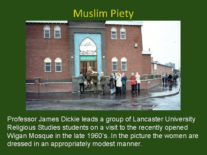 Muslim Piety Professor James Dickie leads a group of Lancaster University Religious Studies students