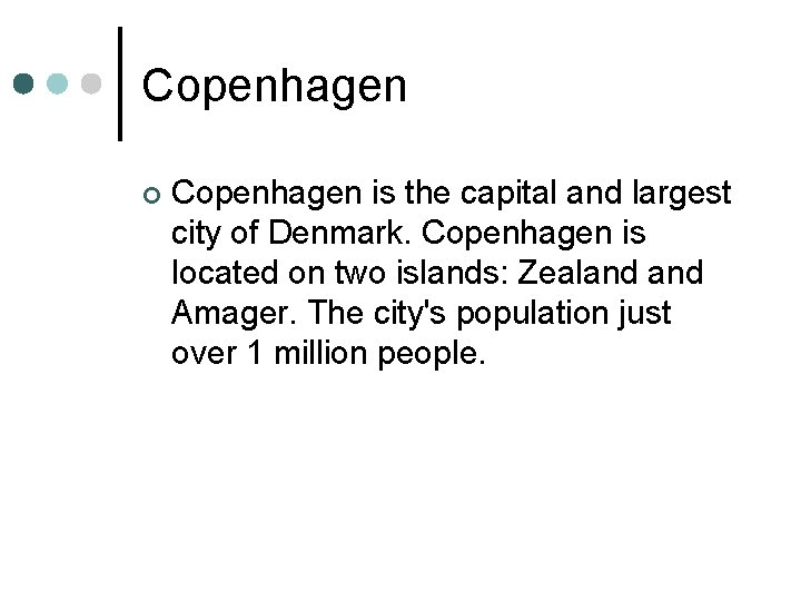 Copenhagen ¢ Copenhagen is the capital and largest city of Denmark. Copenhagen is located