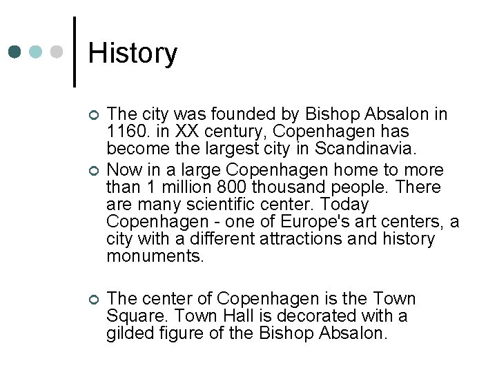 History ¢ ¢ ¢ The city was founded by Bishop Absalon in 1160. in