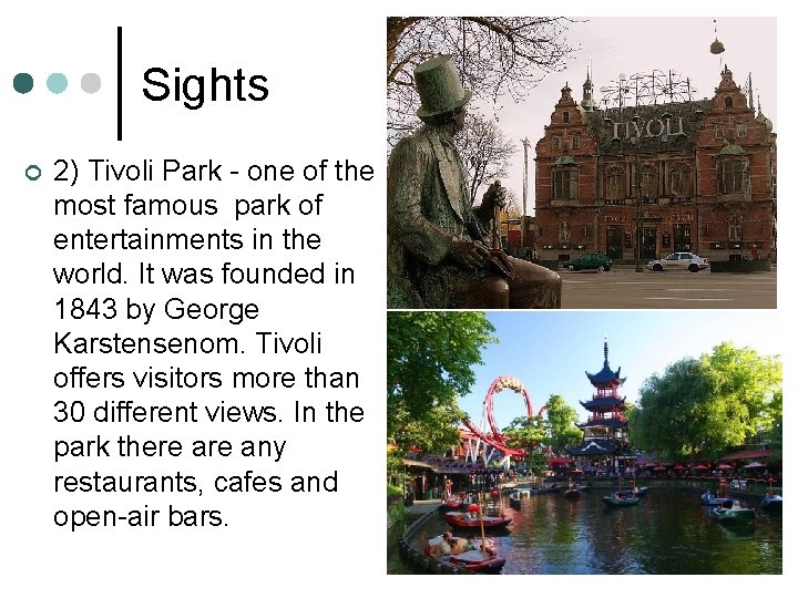 Sights ¢ 2) Tivoli Park - one of the most famous park of entertainments