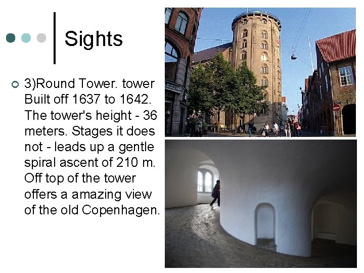 Sights ¢ 3)Round Tower. tower Built off 1637 to 1642. The tower's height -