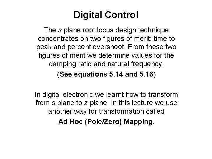 Digital Control The s plane root locus design technique concentrates on two figures of Digital Control The s plane root locus design technique concentrates on two figures of