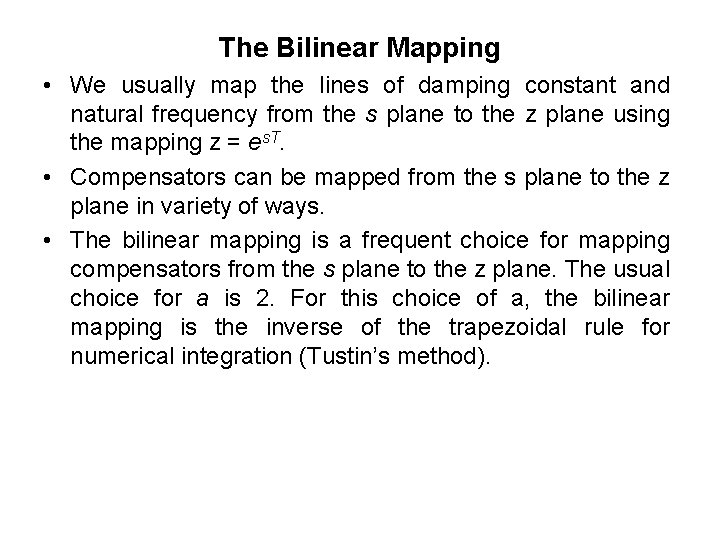 The Bilinear Mapping • We usually map the lines of damping constant and natural The Bilinear Mapping • We usually map the lines of damping constant and natural