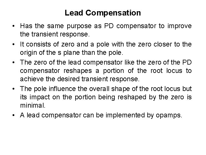 Lead Compensation • Has the same purpose as PD compensator to improve the transient Lead Compensation • Has the same purpose as PD compensator to improve the transient