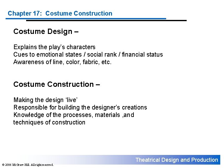 Chapter 17: Costume Construction Costume Design – Explains the play’s characters Cues to emotional