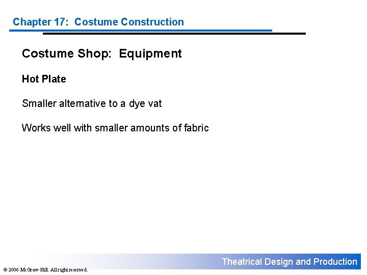 Chapter 17: Costume Construction Costume Shop: Equipment Hot Plate Smaller alternative to a dye