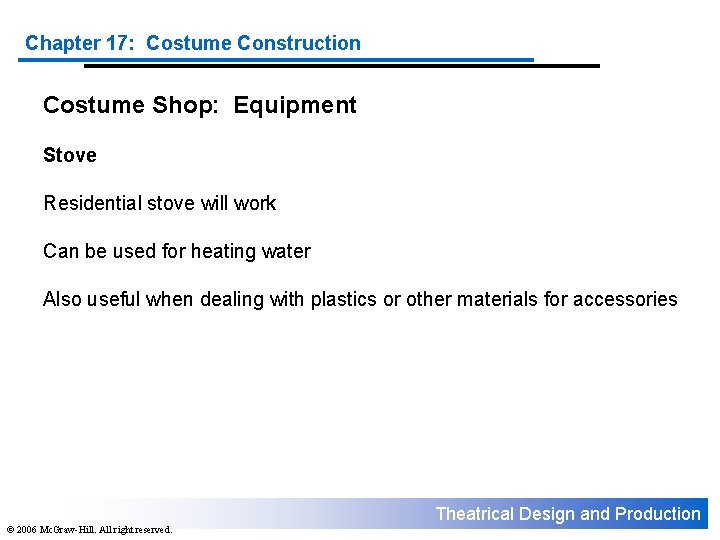 Chapter 17: Costume Construction Costume Shop: Equipment Stove Residential stove will work Can be