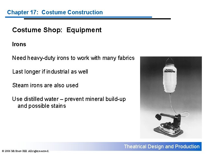 Chapter 17: Costume Construction Costume Shop: Equipment Irons Need heavy-duty irons to work with