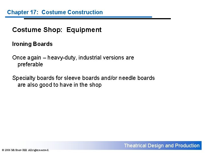 Chapter 17: Costume Construction Costume Shop: Equipment Ironing Boards Once again – heavy-duty, industrial