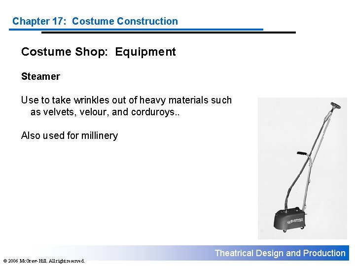 Chapter 17: Costume Construction Costume Shop: Equipment Steamer Use to take wrinkles out of