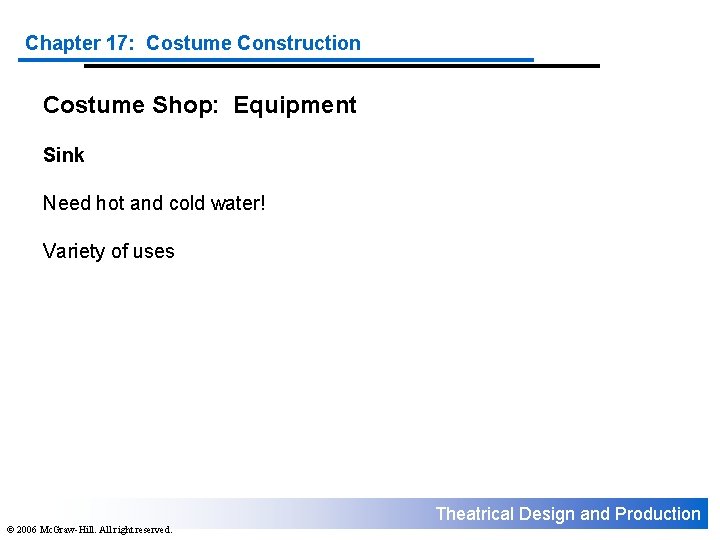 Chapter 17: Costume Construction Costume Shop: Equipment Sink Need hot and cold water! Variety
