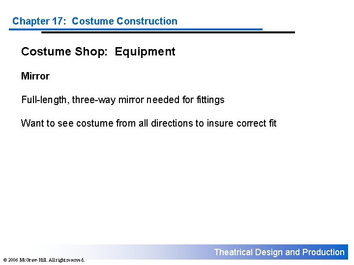 Chapter 17: Costume Construction Costume Shop: Equipment Mirror Full-length, three-way mirror needed for fittings