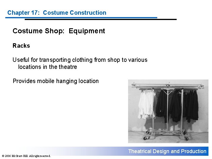 Chapter 17: Costume Construction Costume Shop: Equipment Racks Useful for transporting clothing from shop