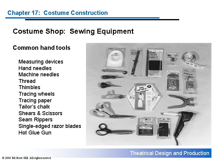 Chapter 17: Costume Construction Costume Shop: Sewing Equipment Common hand tools Measuring devices Hand