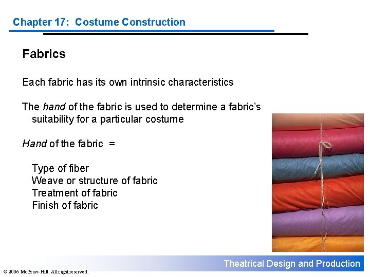 Chapter 17: Costume Construction Fabrics Each fabric has its own intrinsic characteristics The hand