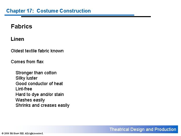Chapter 17: Costume Construction Fabrics Linen Oldest textile fabric known Comes from flax Stronger
