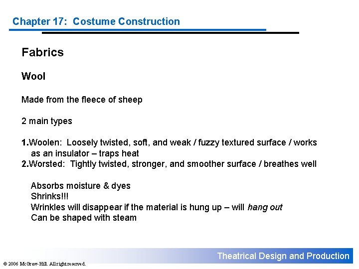 Chapter 17: Costume Construction Fabrics Wool Made from the fleece of sheep 2 main