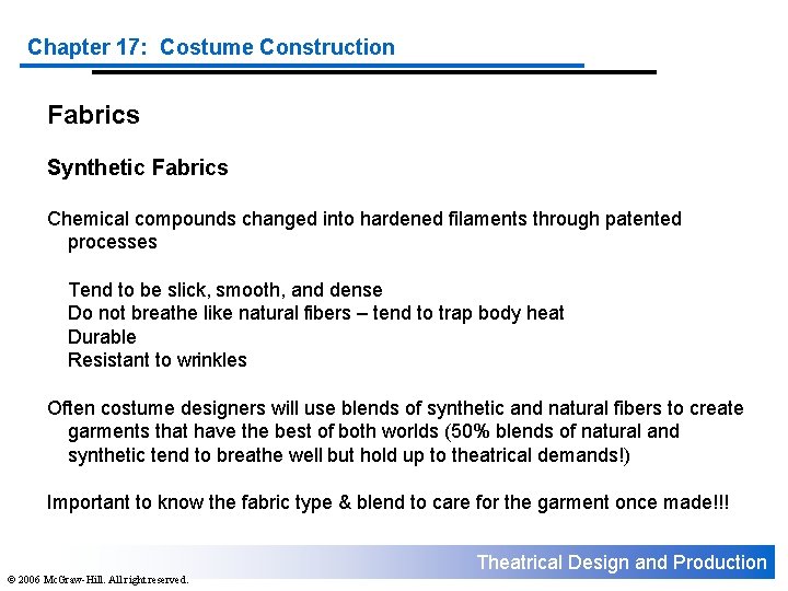 Chapter 17: Costume Construction Fabrics Synthetic Fabrics Chemical compounds changed into hardened filaments through