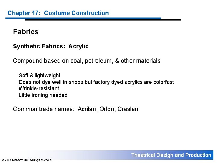 Chapter 17: Costume Construction Fabrics Synthetic Fabrics: Acrylic Compound based on coal, petroleum, &