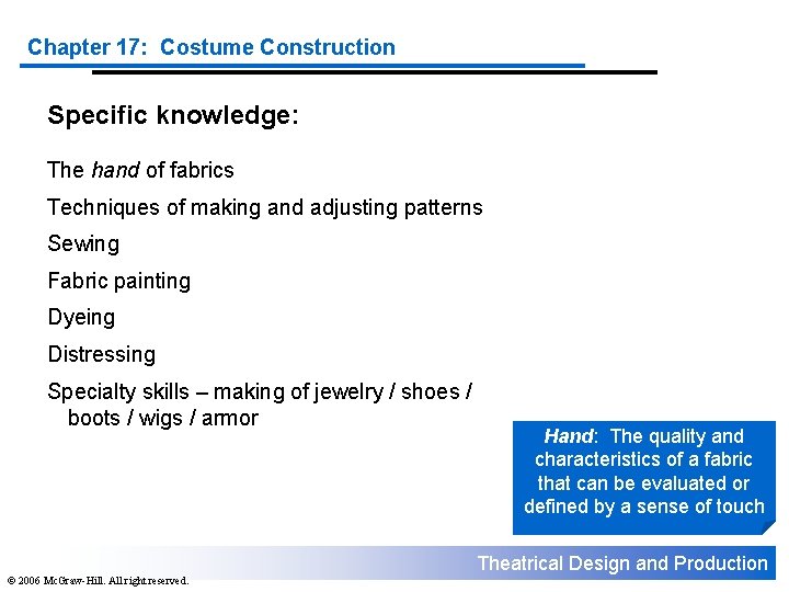 Chapter 17: Costume Construction Specific knowledge: The hand of fabrics Techniques of making and