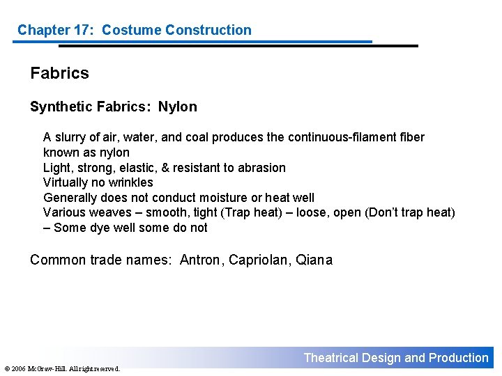 Chapter 17: Costume Construction Fabrics Synthetic Fabrics: Nylon A slurry of air, water, and