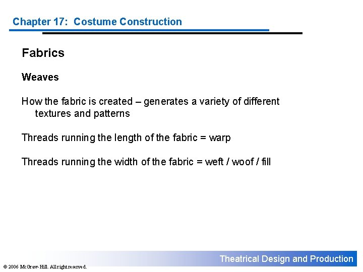 Chapter 17: Costume Construction Fabrics Weaves How the fabric is created – generates a