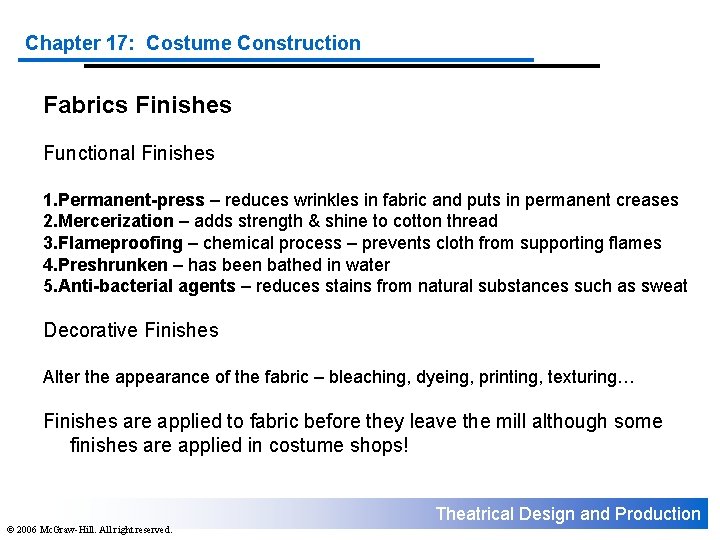Chapter 17: Costume Construction Fabrics Finishes Functional Finishes 1. Permanent-press – reduces wrinkles in