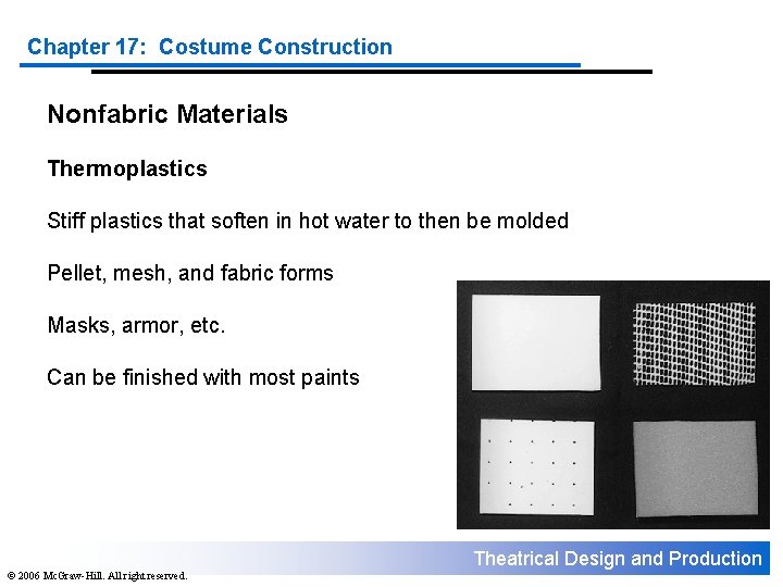 Chapter 17: Costume Construction Nonfabric Materials Thermoplastics Stiff plastics that soften in hot water