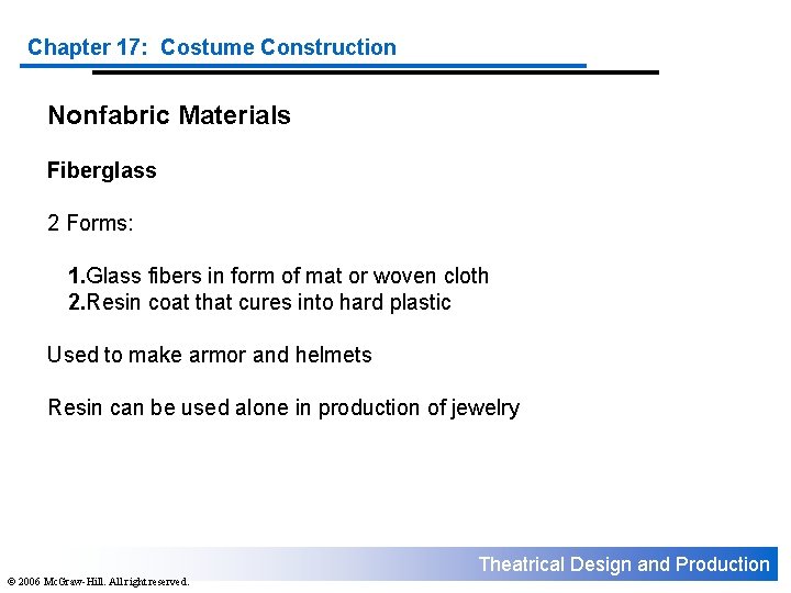 Chapter 17: Costume Construction Nonfabric Materials Fiberglass 2 Forms: 1. Glass fibers in form