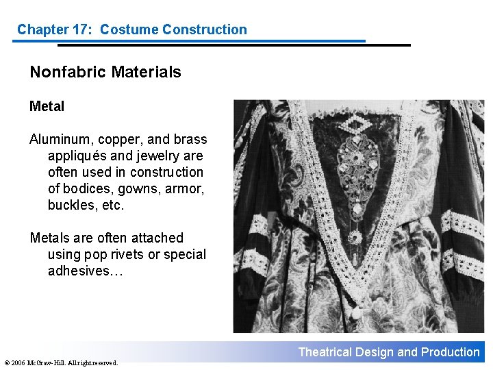 Chapter 17: Costume Construction Nonfabric Materials Metal Aluminum, copper, and brass appliqués and jewelry