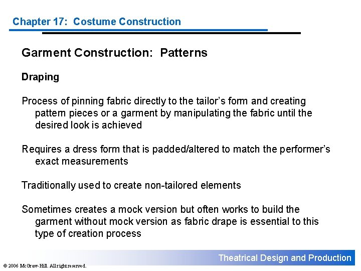 Chapter 17: Costume Construction Garment Construction: Patterns Draping Process of pinning fabric directly to