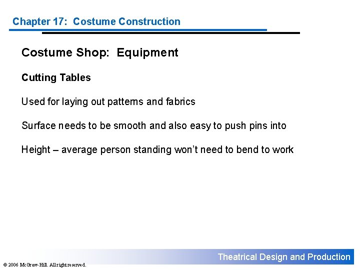 Chapter 17: Costume Construction Costume Shop: Equipment Cutting Tables Used for laying out patterns