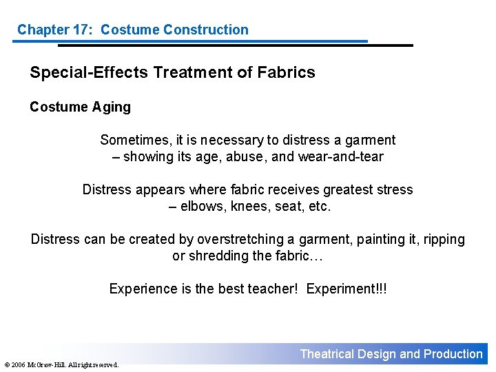 Chapter 17: Costume Construction Special-Effects Treatment of Fabrics Costume Aging Sometimes, it is necessary
