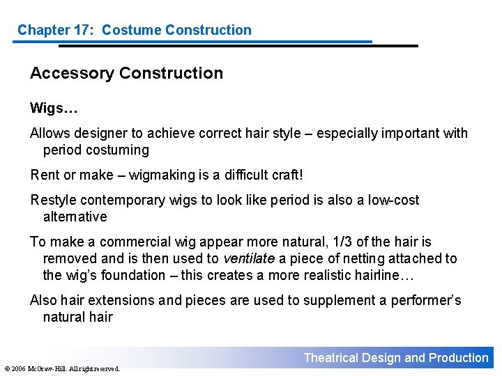 Chapter 17: Costume Construction Accessory Construction Wigs… Allows designer to achieve correct hair style